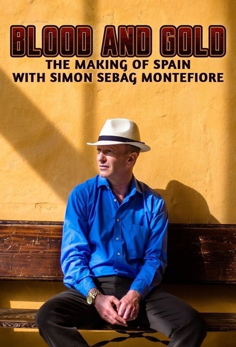 Episodes in Blood And Gold The Making Of Spain With Simon Sebag Montefiore - Miniseries - Miniseries Poster of Episodes in Blood And Gold The Making Of Spain With Simon Sebag Montefiore - Miniseries - Miniseries