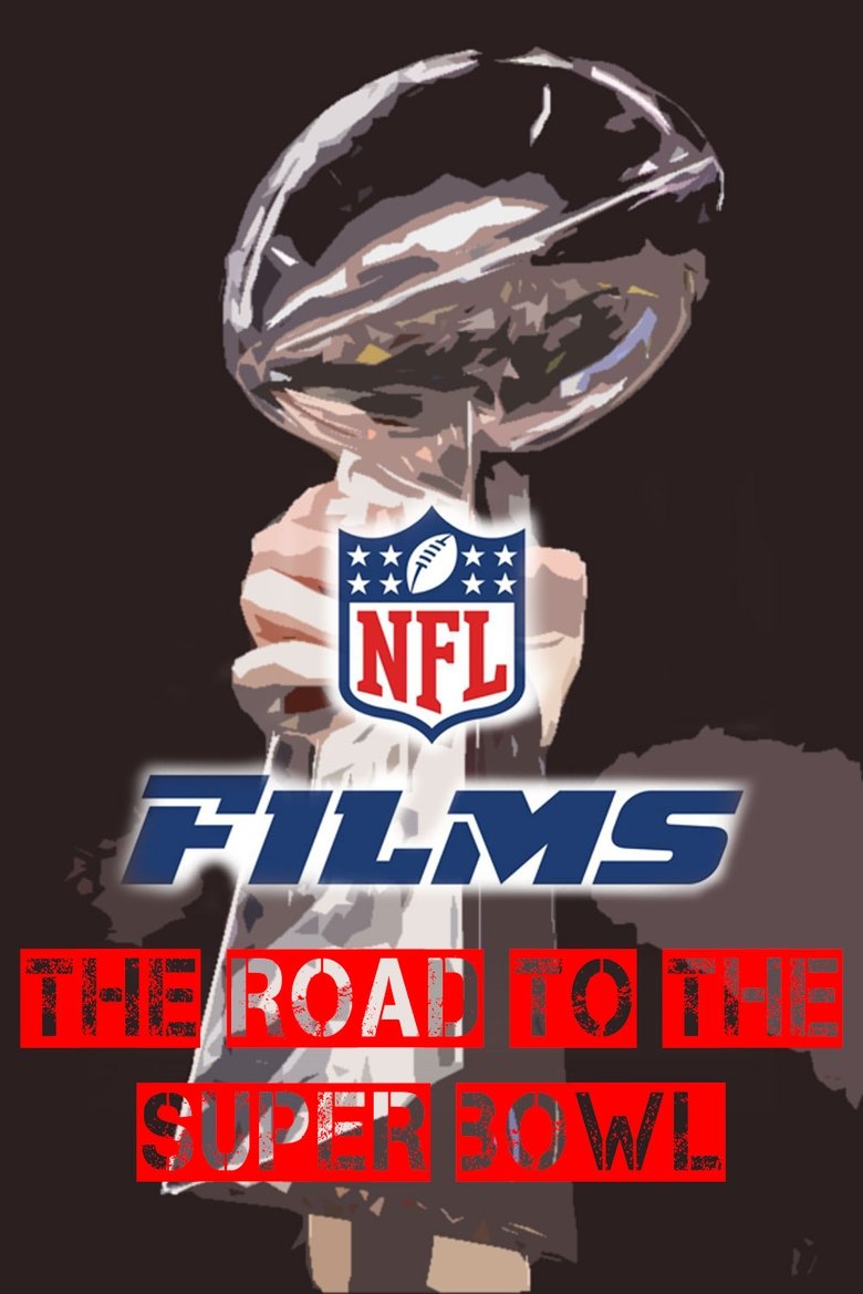 NFL Films - The Road To The Super Bowl Poster of NFL Films - The Road To The Super Bowl