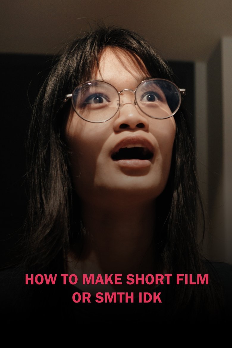 HOW TO MAKE SHORT FILM OR SMTH IDK Poster of HOW TO MAKE SHORT FILM OR SMTH IDK