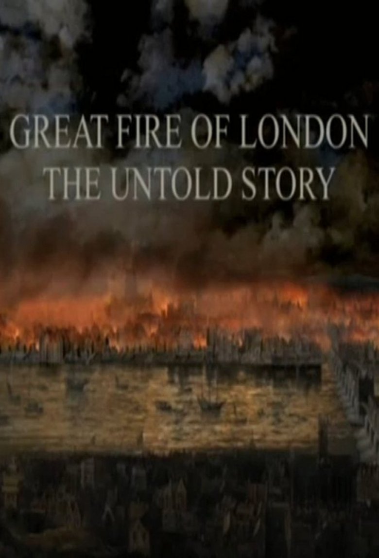 Great Fire of London - The Untold Story Poster of Great Fire of London - The Untold Story