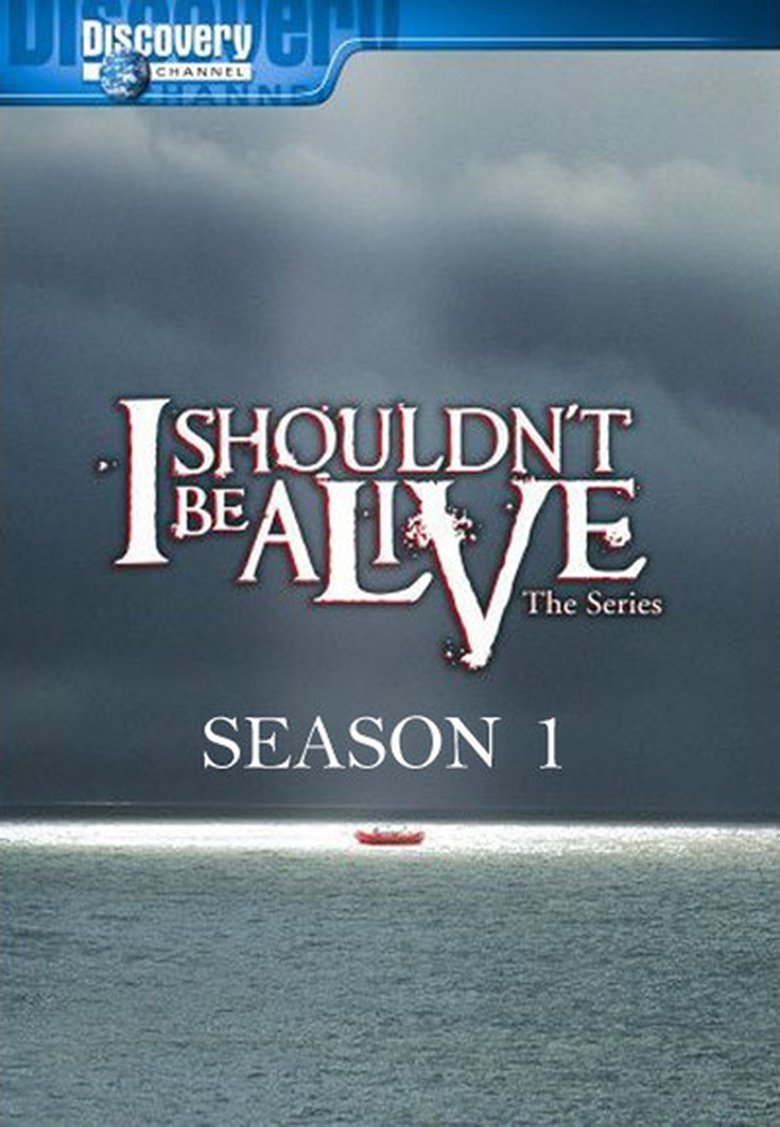 Episodes in I Shouldn't Be Alive - Season 1 - Season 1 Poster of Episodes in I Shouldn't Be Alive - Season 1 - Season 1