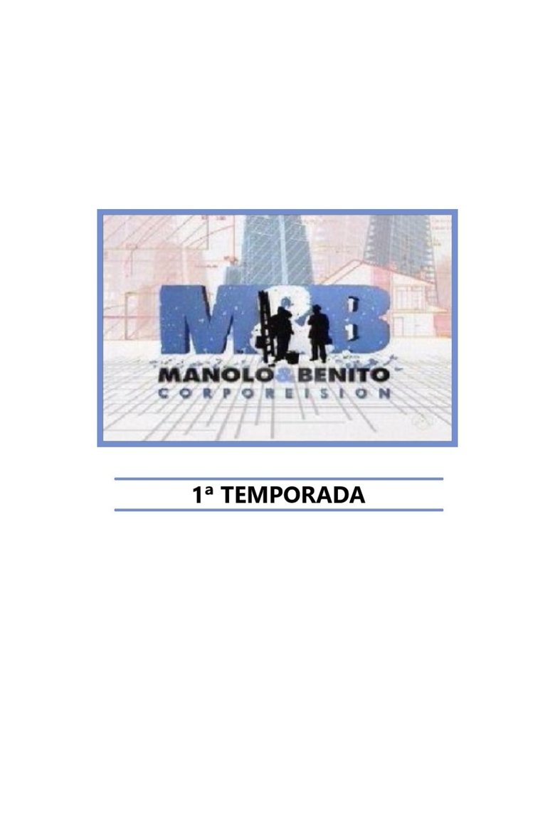 Episodes in Manolo Y Benito Corporeision - Season 1 - Season 1 Poster of Episodes in Manolo Y Benito Corporeision - Season 1 - Season 1