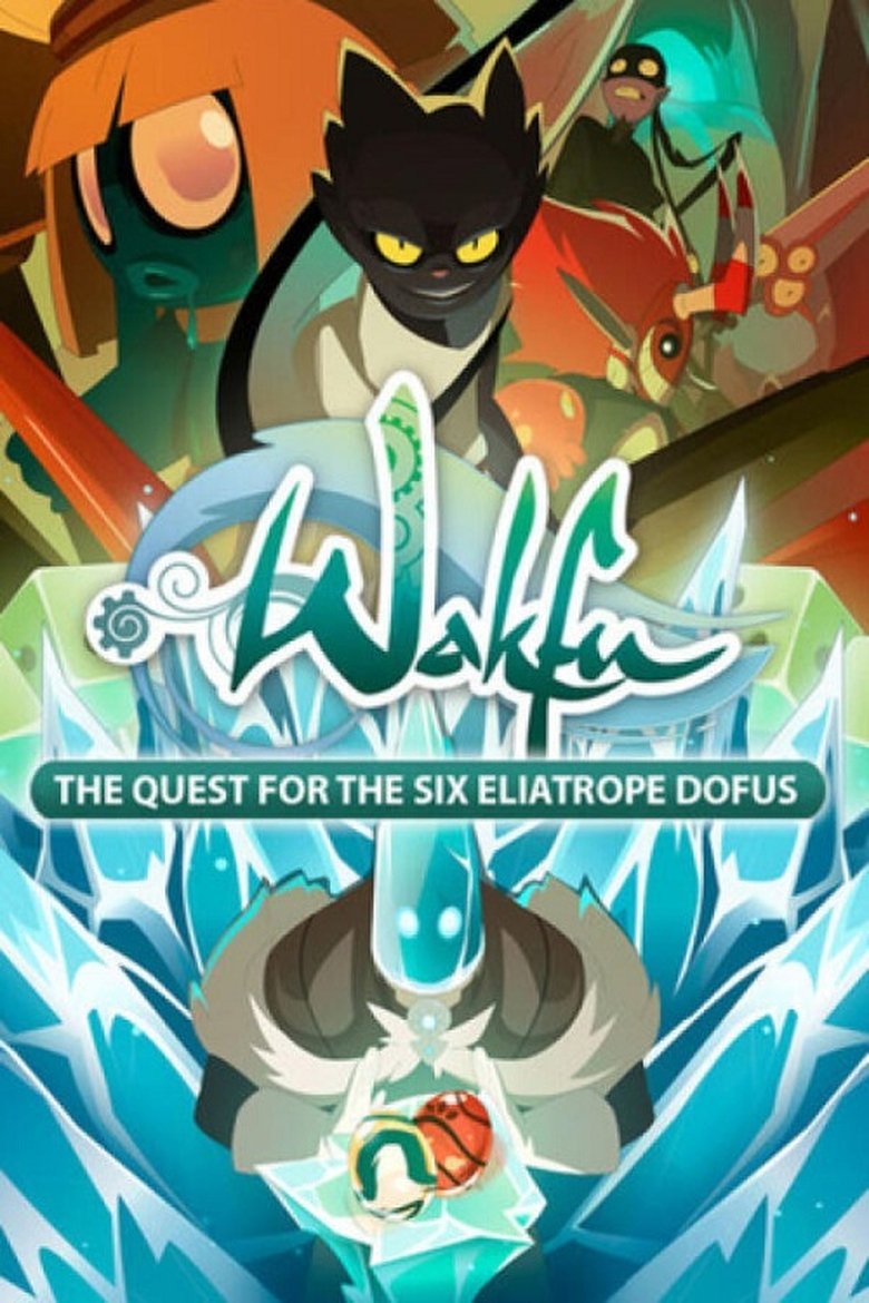 Episodes in Wakfu The Quest For The Six Eliatrope Dofus - Season 1 - Season 1 Poster of Episodes in Wakfu The Quest For The Six Eliatrope Dofus - Season 1 - Season 1