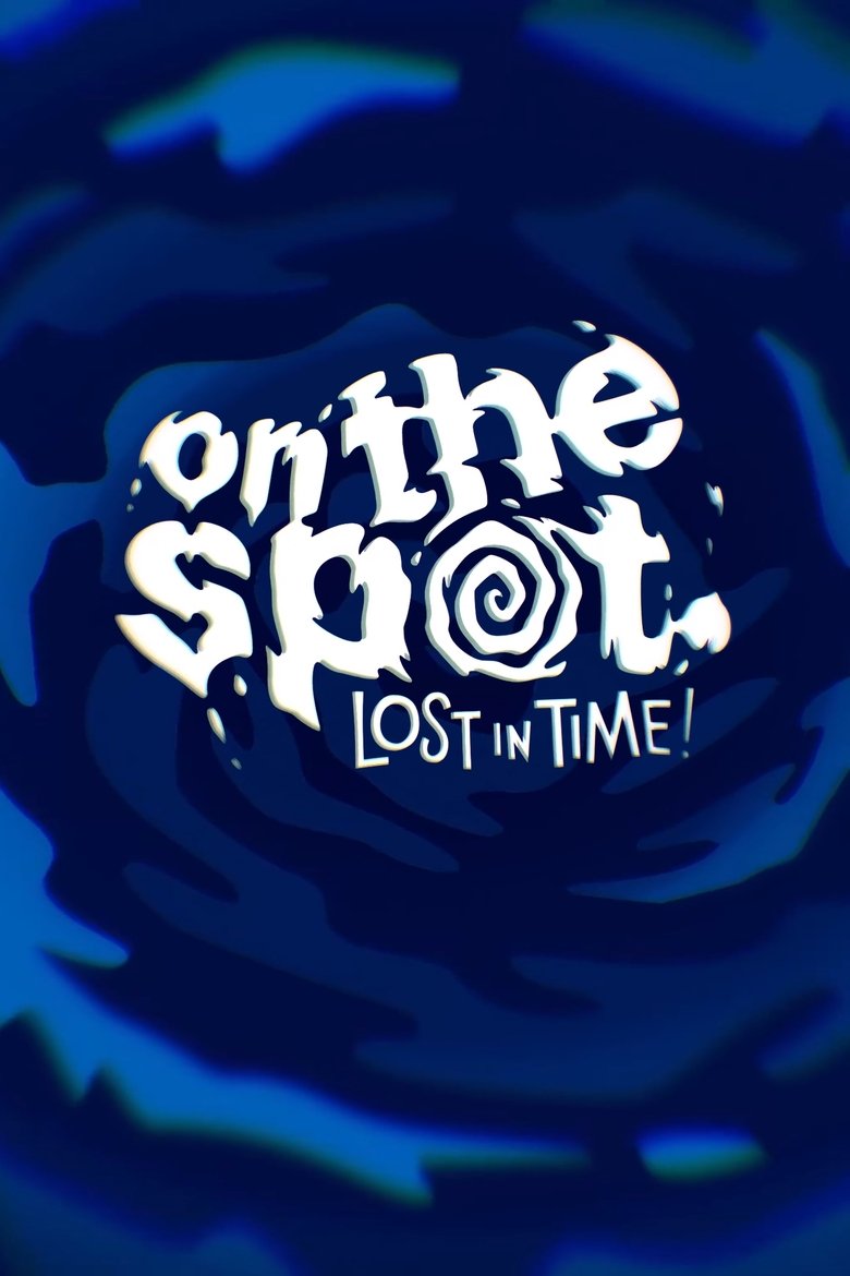 Episodes in On The Spot - On the Spot Lost in Time! - On the Spot Lost in Time! Poster of Episodes in On The Spot - On the Spot Lost in Time! - On the Spot Lost in Time!