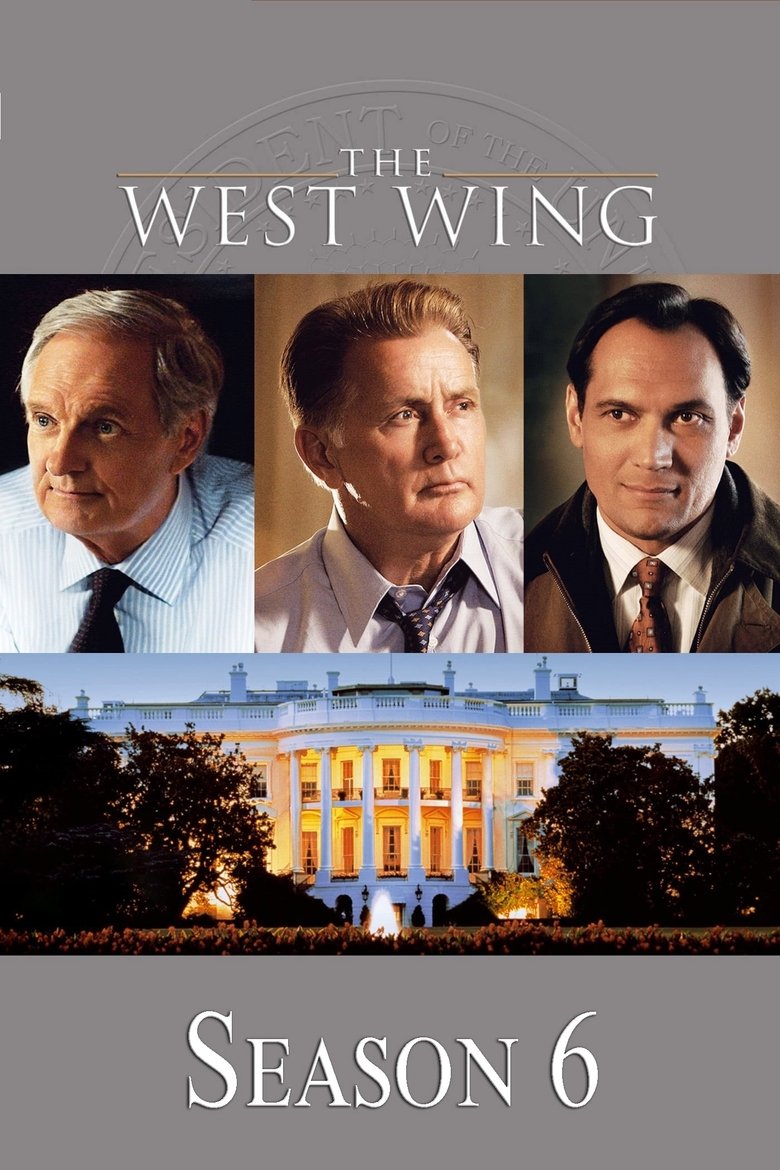 Episodes in The West Wing - Season 6 - Season 6 Poster of Episodes in The West Wing - Season 6 - Season 6