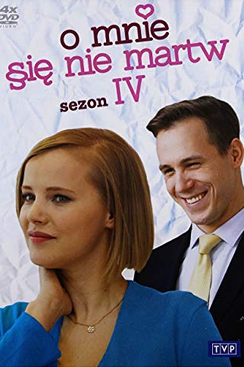 Episodes in O Mnie Się Nie Martw - Season 4 - Season 4 Poster of Episodes in O Mnie Się Nie Martw - Season 4 - Season 4