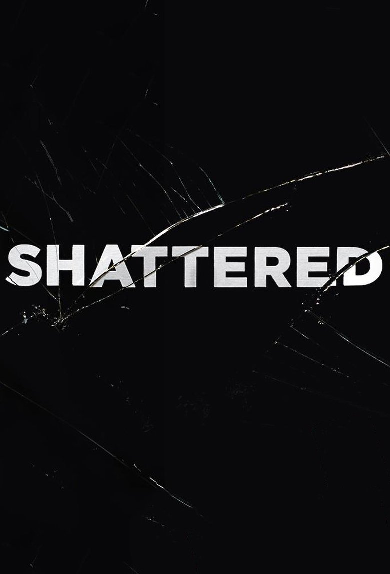 Shattered Poster of Shattered