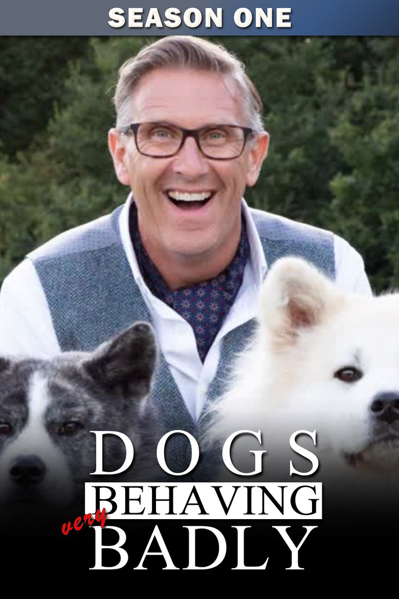 Episodes in Dogs Behaving (Very) Badly - Season 1 - Season 1 Poster of Episodes in Dogs Behaving (Very) Badly - Season 1 - Season 1