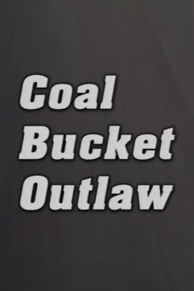 Coal Bucket Outlaw Poster of Coal Bucket Outlaw