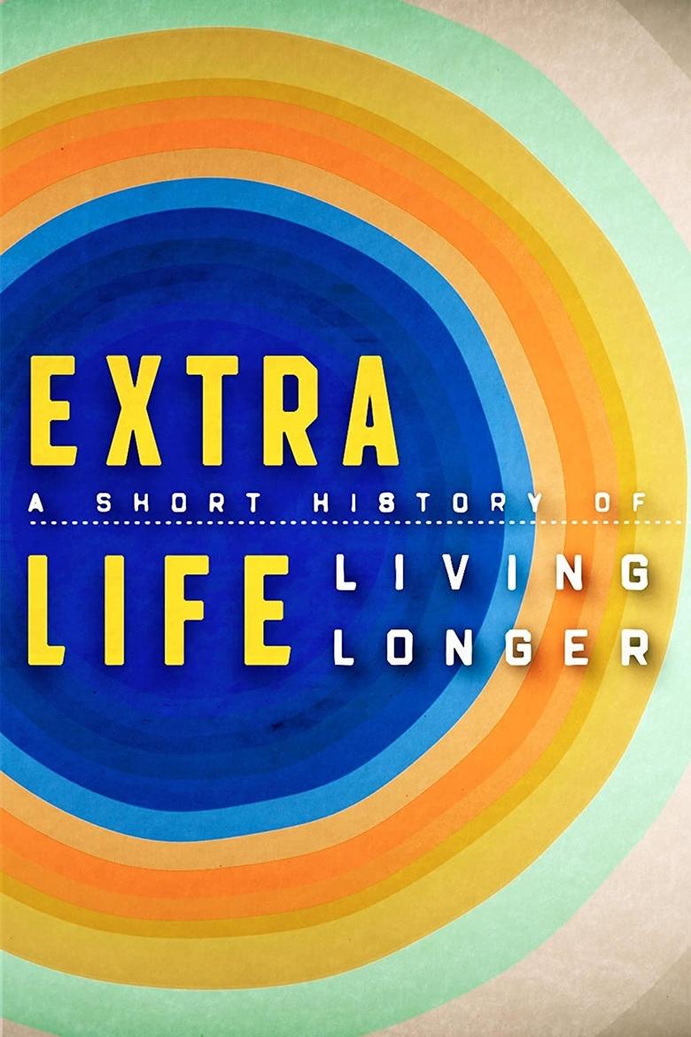 Extra Life: A Short History of Living Longer Poster of Extra Life: A Short History of Living Longer