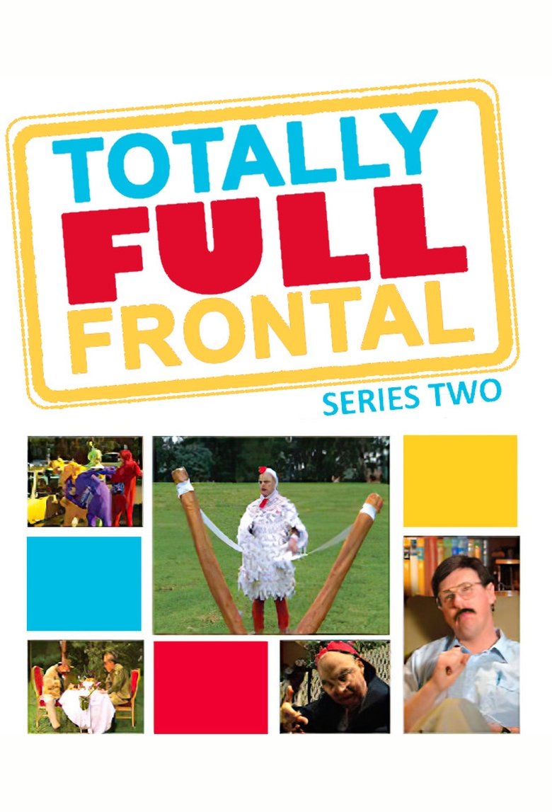 Episodes in Totally Full Frontal - Season 2 - Season 2 Poster of Episodes in Totally Full Frontal - Season 2 - Season 2