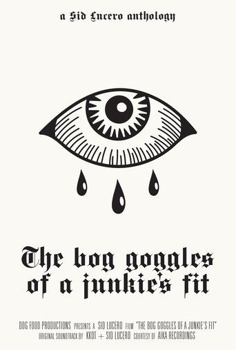 Poster of The bog goggles of a junkie's fit