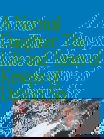 Poster of A Normal Daughter: The Life and Times of Kewpie of District Six