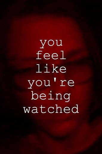 You Feel Like You're Being Watched Poster of You Feel Like You're Being Watched