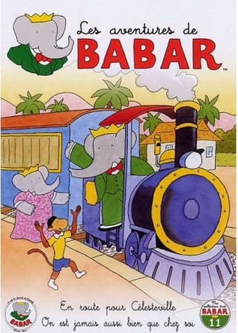 Poster of Les Aventures de Babar - 11 - En route pour Célesteville - On n'est jamais aussi bien que chez soi