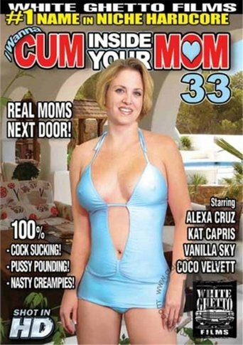 Poster of I Wanna Cum Inside Your Mom 33
