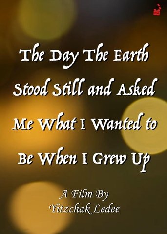 Poster of The Day The Earth Stood Still and Asked Me What I Wanted to Be When I Grew Up
