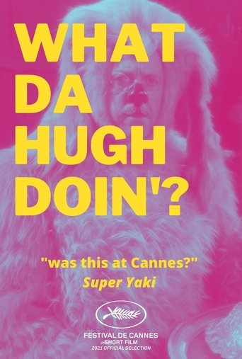 WHAT DA HUGH DOIN'? Poster of WHAT DA HUGH DOIN'?