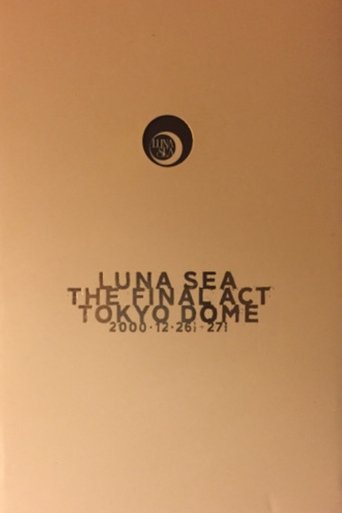 Poster of LUNA SEA: THE FINAL ACT TOKYO DOME