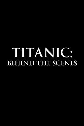 Titanic: Behind The Scenes Poster of Titanic: Behind The Scenes