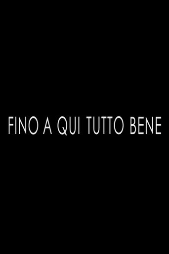 Fino a Qui Tutto Bene Poster of Fino a Qui Tutto Bene
