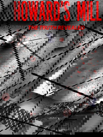 Poster of Howard's Mill: The Truth Revealed