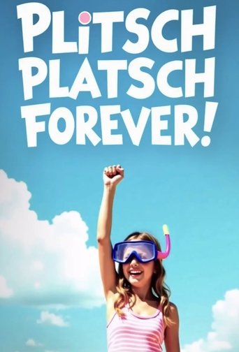 Poster of Plitschplatsch forever!