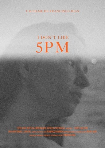I Don’t Like 5 PM Poster of I Don’t Like 5 PM
