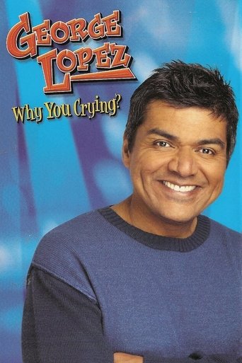 Poster of George Lopez: Why You Crying?