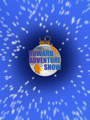 The Howard Adventure Show Poster of The Howard Adventure Show