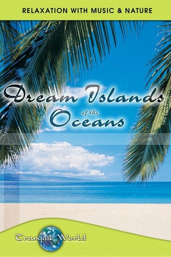 Poster of Dream Islands of the Oceans: Tranquil World - Relaxation with Music & Nature