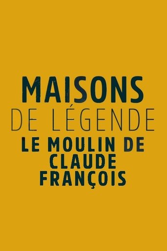 Poster of Maisons et hôtels de légende - Moulin de Dannemois, le jardin secret de Claude François