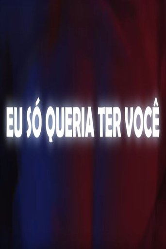 Eu Só Queria Ter Você Poster of Eu Só Queria Ter Você