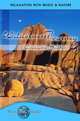 Poster of Wilderness Journey - Canyon Suites: Tranquil World - Relaxation with Music & Nature
