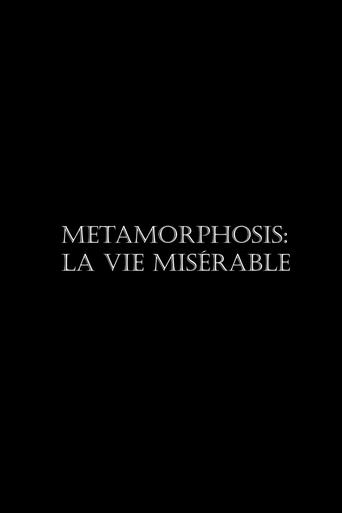 Poster of Metamorphosis: La vie misérable