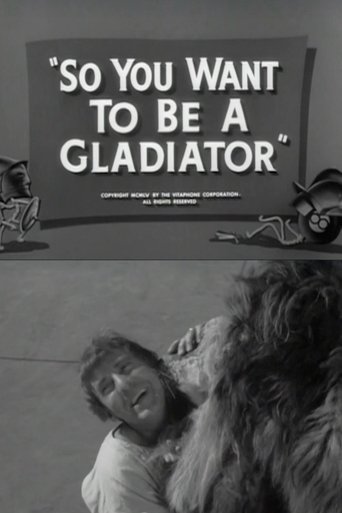Poster of So You Want to Be a Gladiator
