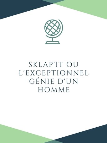 Poster of Sklap'it ou l'exceptionnel génie d'un homme