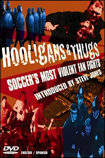 Poster of Hooligans & Thugs: Soccer's Most Violent Fan Fights