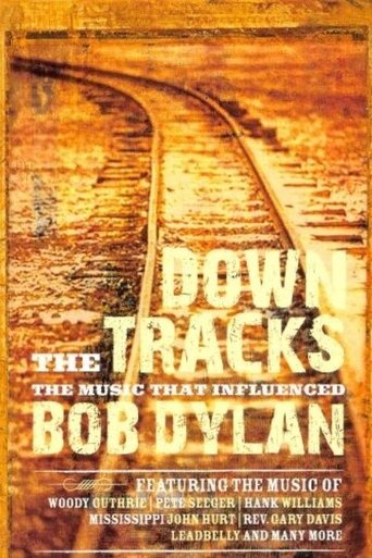 Poster of Down the Tracks: The Music That Influenced Bob Dylan