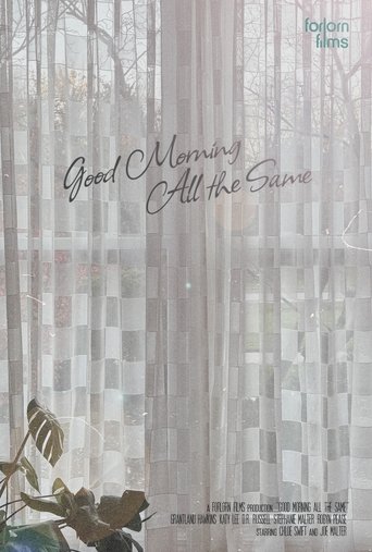 Poster of Good Morning All the Same