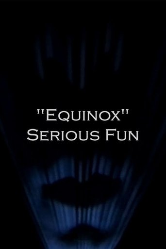 Poster of "Equinox" Serious Fun