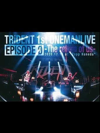 Poster of TRiDENT 1st ONEMAN LIVE EPISODE 0 - the return of us