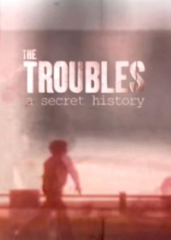 The Troubles: A Secret History Poster of The Troubles: A Secret History