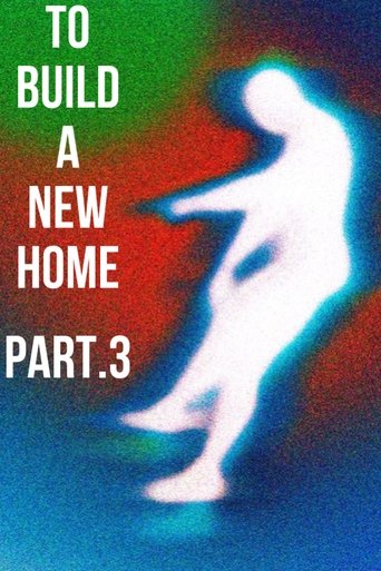 Poster of To Build a New Home - Part.3 : Last Show