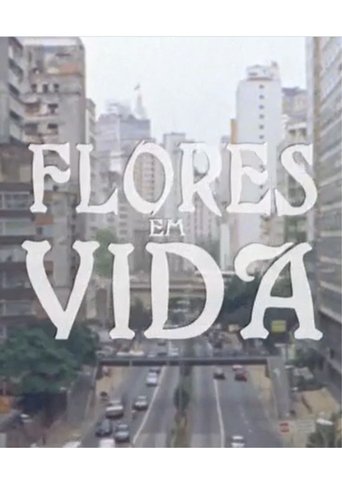 Flores em Vida Poster of Flores em Vida