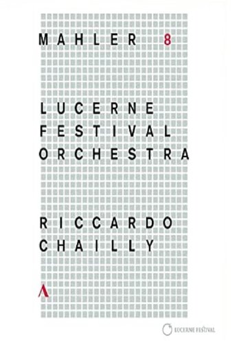 Poster of Riccardo Chailly - Mahler [Symphony No. 8] (Lucerne Festival 2016)