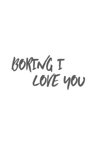 Poster of Boring I Love You