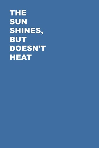 Poster of The Sun Shines, But Doesn't Heat