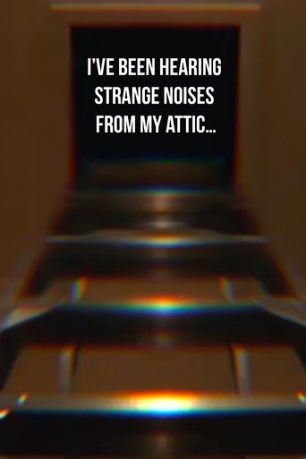 Poster of I’ve Been Hearing Strange Noises from My Attic…