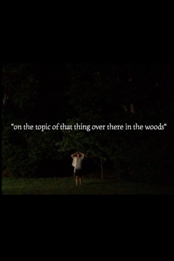 Poster of On the Topic of That Thing Over There in the Woods